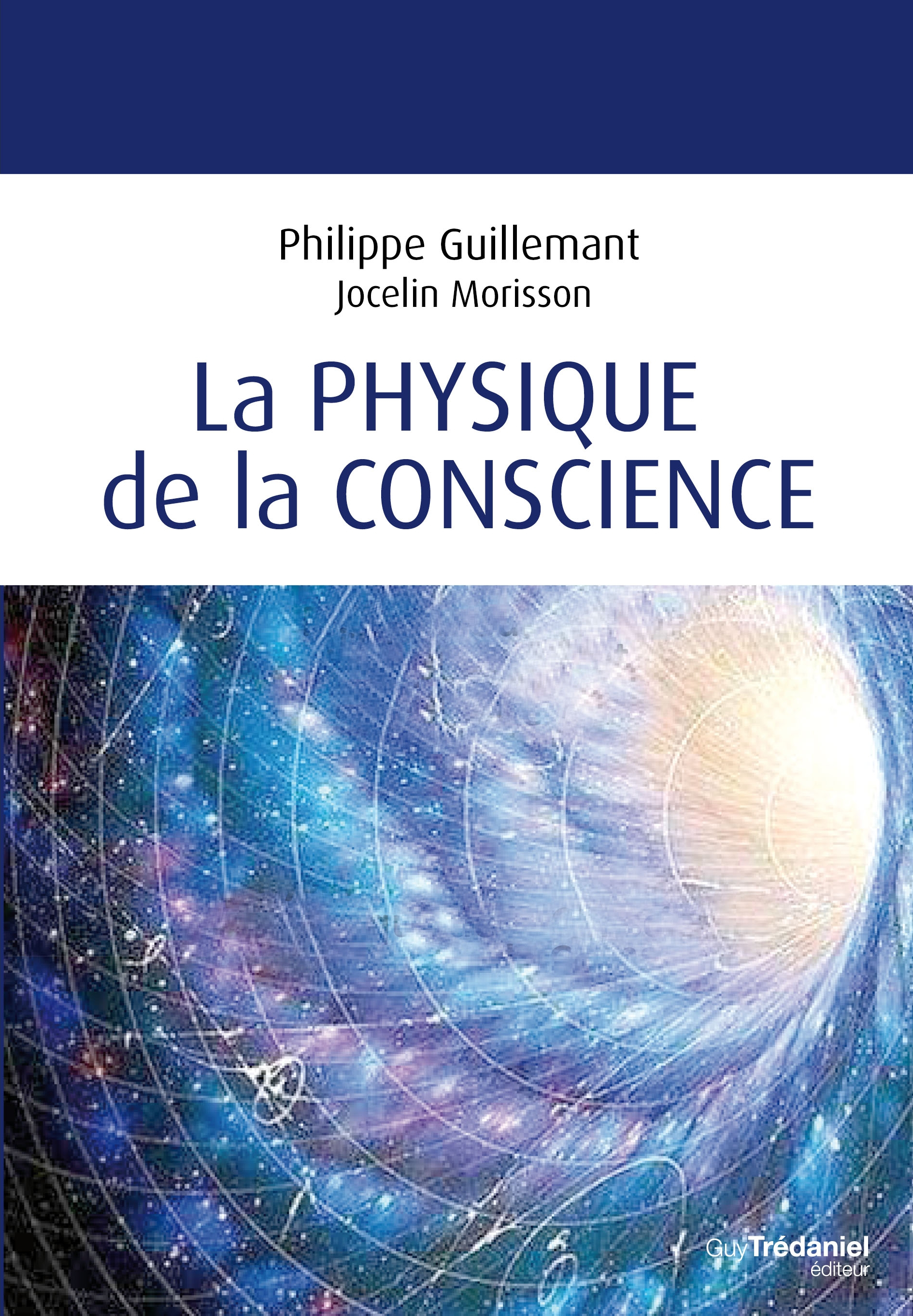 Philippe Guillemant, Jocelin Morisson: La physique de la conscience (Paperback, français language, 2015, Guy Trédaniel Éditeur)