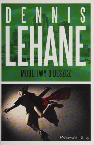 Dennis Lehane: Modlitwy o deszcz (Polish language, 2012, Prószyński i Sk-a)