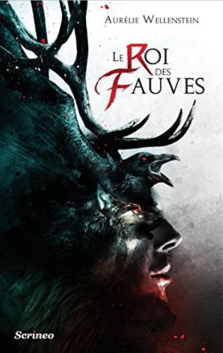 Aurélie Wellenstein: Le roi des fauves (Paperback, 2015, SCRINEO)