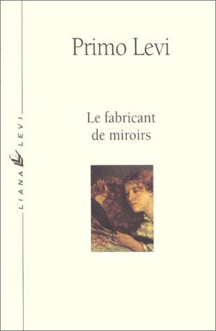 Primo Levi, André Maugé: Le Fabricant de miroirs  (Paperback, French language, Liana Levi)