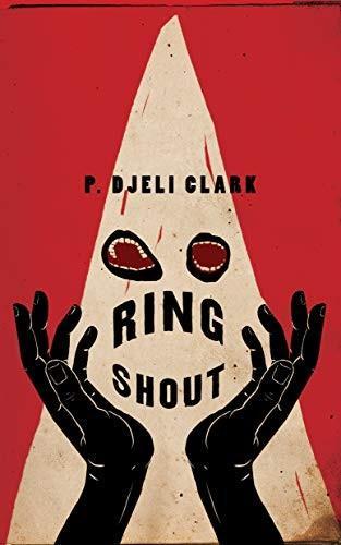 P. Djèlí Clark: Ring Shout (2020)
