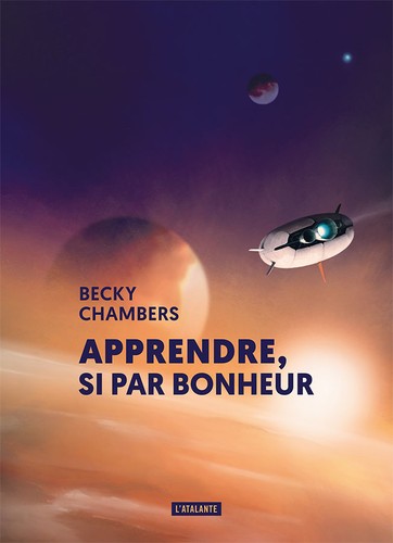 Becky Chambers: Apprendre, si par bonheur (Paperback, French language, 2020, L'Atalante)