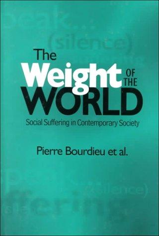 Pierre Bourdieu, Alain Accardo: The weight of the world (Hardcover, 1999, Stanford University Press)