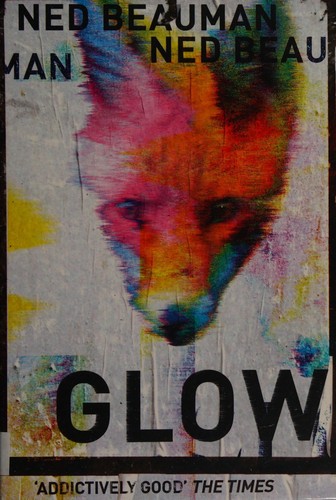 Ned Beauman: Glow (2015, Sceptre)