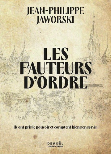 Jean-Philippe Jaworski: Les Fauteurs d'Ordre (Paperback, français language, 2024, Denoël)