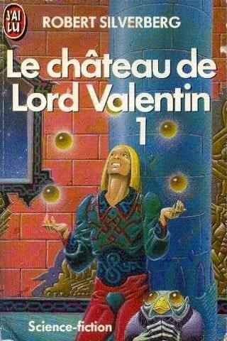 Robert Silverberg: Le Château de Lord Valentin (French language, 1985)