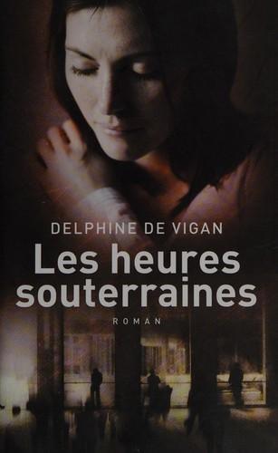 Delphine de Vigan: Les heures souterraines (French language, 2010)