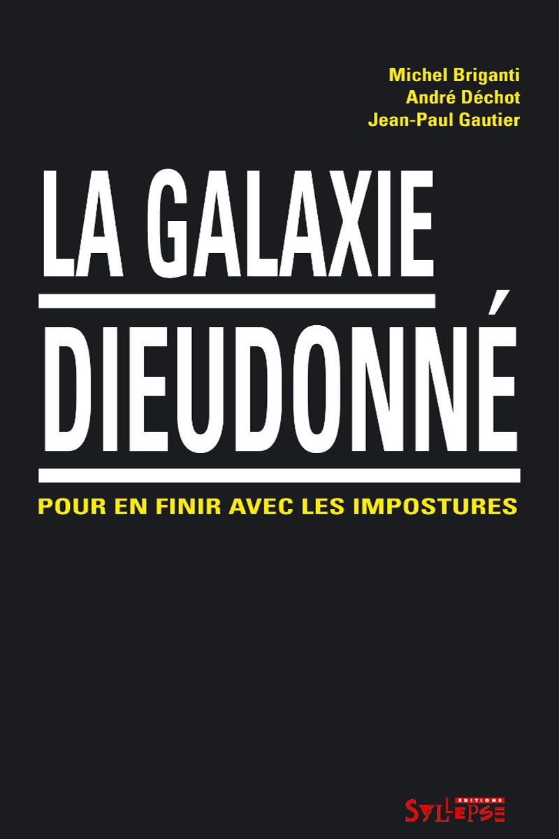 Michel Briganti, Jean-Paul Gautier, André Déchot: La galaxie Dieudonné (French language, 2011, Syllepse)