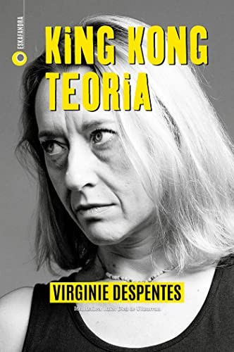 Virginie Despentes: King Kong teoria (Paperback, ELKAR, Elkarlanean, S.L.)