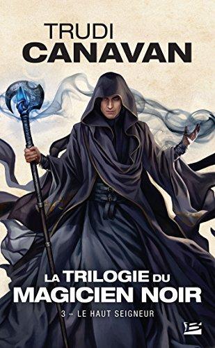 Trudi Canavan: Le haut seigneur (French language, 2016, Bragelonne)