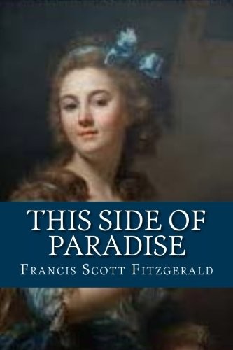 F. Scott Fitzgerald: This Side of Paradise (Paperback, 2018, CreateSpace Independent Publishing Platform)