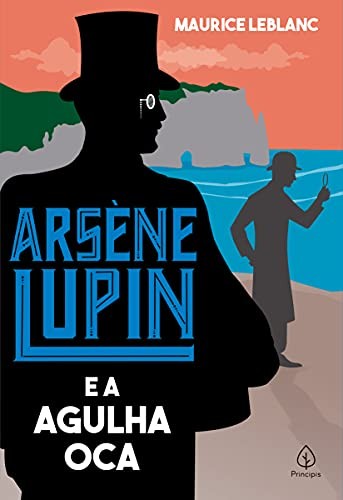 Maurice LeBlanc: Arsène Lupin e a Agulha Oca (Paperback, Portuguese language, Principis)