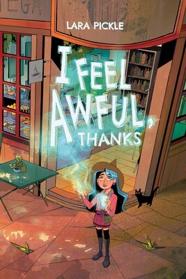 Lara Pickle: I Feel Awful, Thanks (2024, Oni Press, Incorporated)