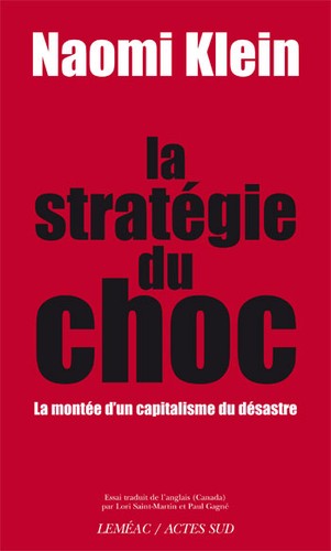 Naomi Klein: La stratégie du choc (French language, 2008, Leméac, Actes Sud, ACTES SUD)