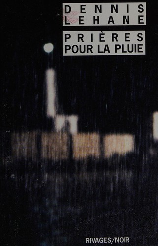 Dennis Lehane: Prières pour la pluie (French language, 2006)