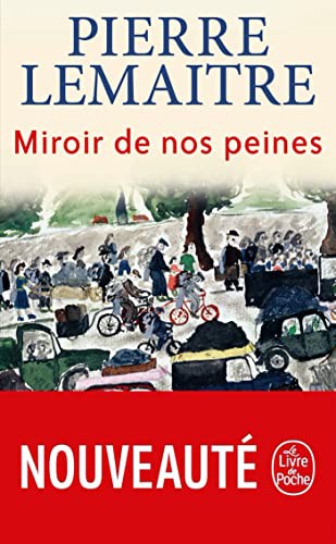 Pierre Lemaitre: Miroir de nos peines (Paperback, LGF)