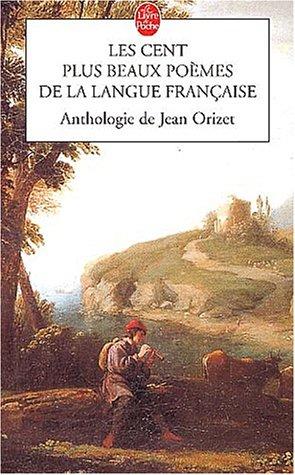 Jean Orizet: Les cent plus beaux poèmes de la langue francaise (Paperback, Français language, 2002, Livre de Poche)