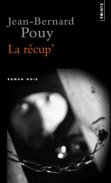 Jean-Bernard Pouy: La récup' (Paperback, français language, 2009, Fayard)