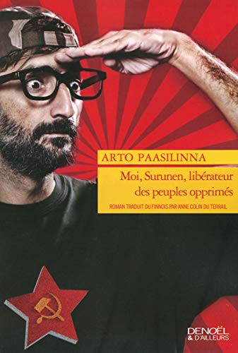 Arto Paasilinna, Anne Colin du Terrail: Moi, Surunen, libérateur des peuples opprimés (Paperback, DENOEL)