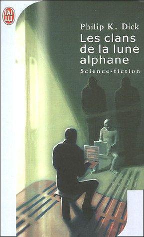 Philip K. Dick: Les clans de la lune alphane (French language, 2006, J'AI LU (ï¿½DITIONS))