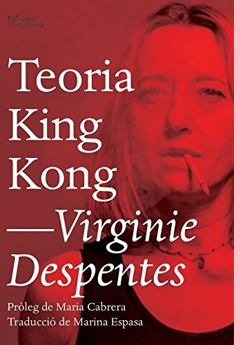 Virginie Despentes, Marina Espasa Sans, Maria Cabrera Callís: Teoria King Kong (Paperback, L'Altra Editorial)