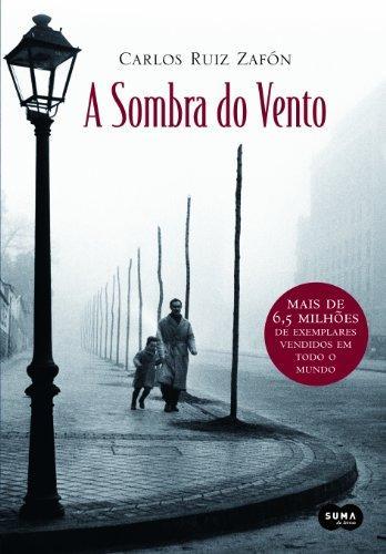 Carlos Ruiz Zafón: A Sombra Do Vento - The Shadow of the Wind - (Paperback, Portuguese language, 2009, Suma de Letras)