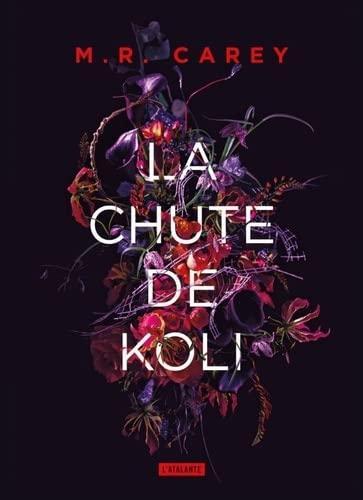 M. R. Carey: La Chute de Koli (French language, 2022, L'Atalante)