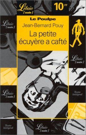 Jean-Bernard Pouy: Le Poulpe : La petite écuyère a cafté (French language, 1999)