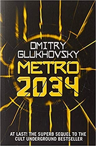 Dmitry Glukhovsky: METRO 2034. The sequel to Metro 2033. (Paperback, Dmitry Glukhovsky, Future Corp.)