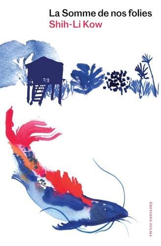 Shih-Li Kow: La somme de nos folies (Paperback, français language, 2020, Zulma)