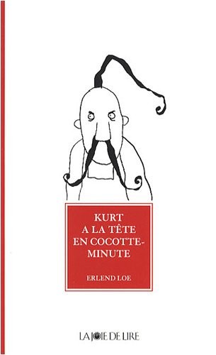 Erlend LOE, Kim HIORTHØY, Jean-Baptiste COURSAUD: KURT A LA TETE EN COCOTTE-MINUTE (Paperback, LA JOIE DE LIRE)