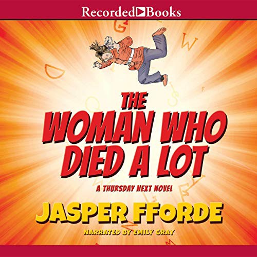 Jasper Fforde: Woman Who Died a Lot (AudiobookFormat, Recorded Books, Inc. and Blackstone Publishing)