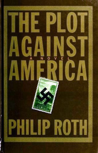 Philip Roth: The Plot Against America (Hardcover, 2005, Thorndike Press)