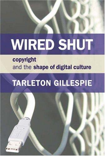 Tarleton Gillespie: Wired Shut (Hardcover, The MIT Press)