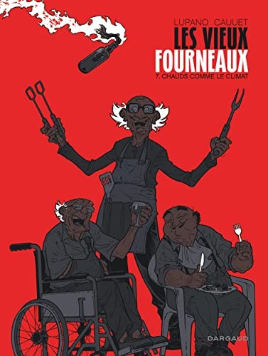 Lupano Wilfrid, Cauuet Paul: Les Vieux Fourneaux - Tome 7 - Chauds comme le climat (Hardcover, DARGAUD)