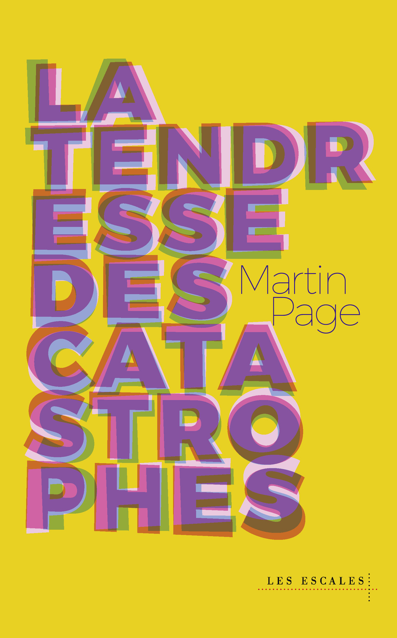 Martin Page: La Tendresse des catastrophes (Hardcover, Français language, 2025, Les escales)