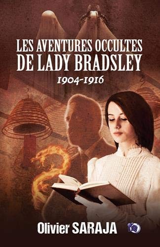 Olivier Saraja: Les Aventures occultes de Lady Bradsley, 1904-1916 (Paperback, Français language, 2019, Les Éditions du 38)