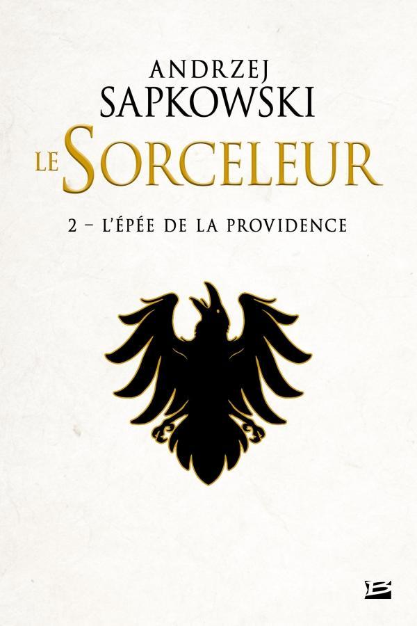 Andrzej Sapkowski: L'Épée de la providence (French language, 2019, Bragelonne)