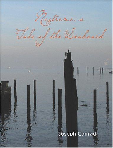 Joseph Conrad: Nostromo a Tale of the Seaboard (Large Print Edition) (Paperback, BiblioBazaar)