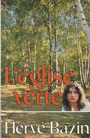 Herve Bazin: L'Église verte (French language, 1982, France Loisirs)