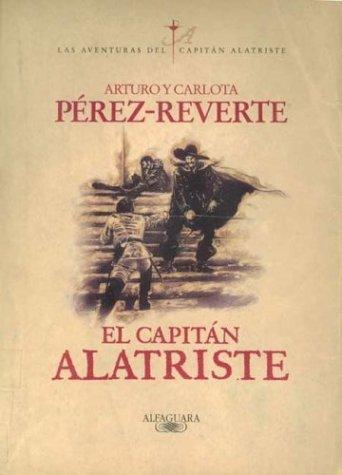 Arturo Pérez-Reverte, Carlota Perez-Reverte: El capitán Alatriste (Paperback, Spanish language, 2001, Alfaguara)