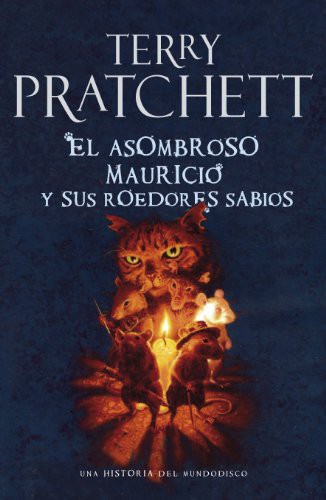 Terry Pratchett, Javier Calvo Perales: El asombroso Mauricio y sus roedores sabios : una historia del mundodisco (2010, Plaza & Janés)