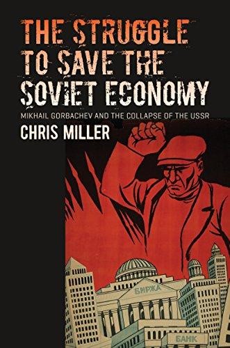 Chris Miller: The struggle to save the Soviet economy : Mikhail Gorbachev and the collapse of the USSR (2016, The University of North Carolina Press)