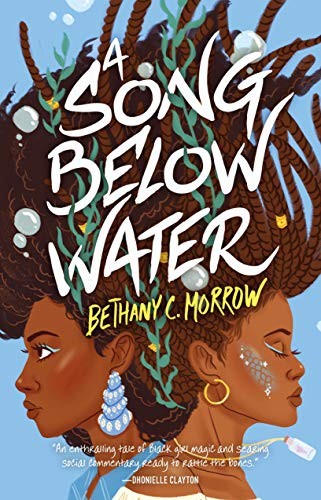 Bethany C. Morrow: A Song Below Water (Hardcover, Tor Teen)