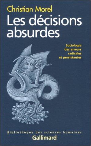 Christian Morel: Les Décisions absurdes (Paperback, French language, Gallimard)