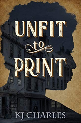 KJ Charles: Unfit to Print (Paperback, 2019, KJC Books)