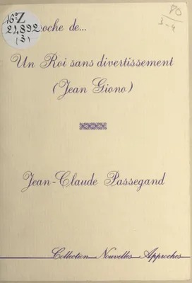 Jean-Claude Passegand: Approche de "Un Roi sans divertissement" (Jean Giono) (EBook, French language, 1984, Editions de l'aleï)