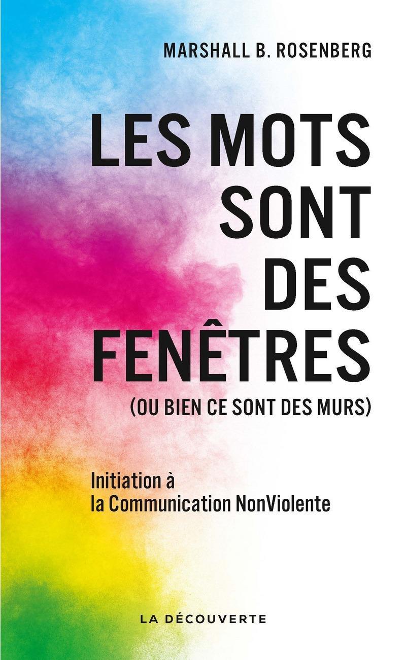 Marshall B. Rosenberg: Les mots sont des fenêtres (ou bien ce sont des murs) (Paperback, French language, 2023, La Découverte)