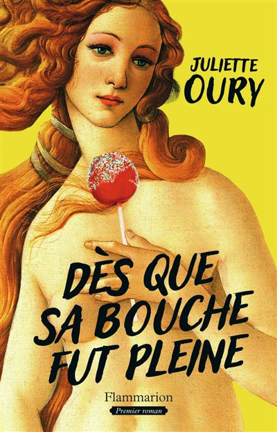 Juliette Oury: Dès que sa bouche fut pleine (Paperback, Français language, Flammarion)