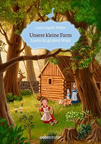 Laura Ingalls Wilder: Unsere kleine Farm 1. Laura im großen Wald (Hardcover, Ueberreuter Verlag)